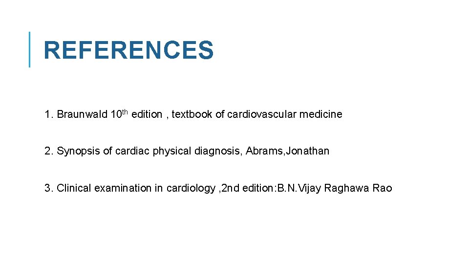 REFERENCES 1. Braunwald 10 th edition , textbook of cardiovascular medicine 2. Synopsis of