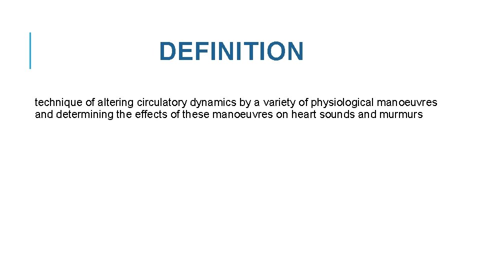 DEFINITION technique of altering circulatory dynamics by a variety of physiological manoeuvres and determining