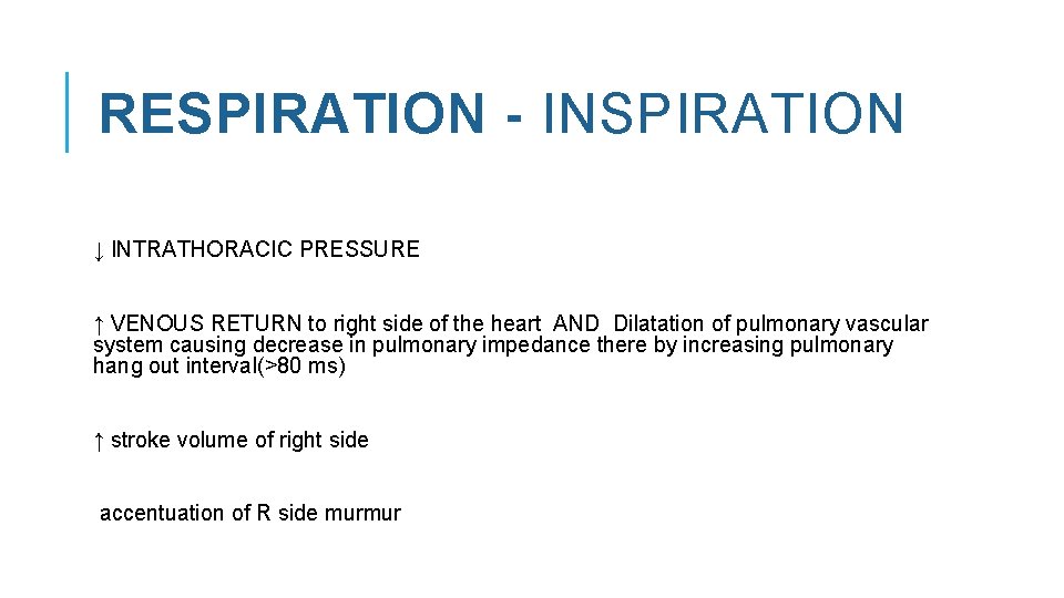 RESPIRATION - INSPIRATION ↓ INTRATHORACIC PRESSURE ↑ VENOUS RETURN to right side of the