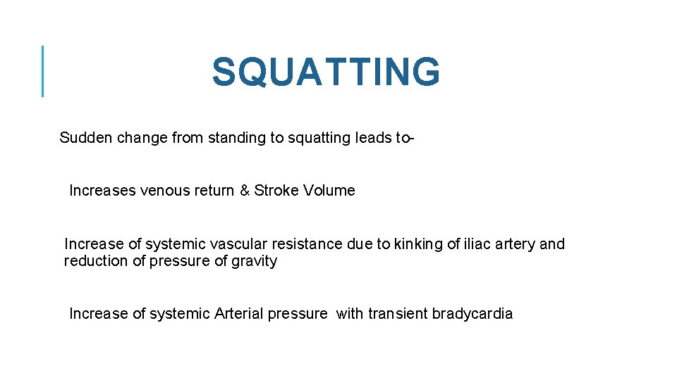 SQUATTING Sudden change from standing to squatting leads to. Increases venous return & Stroke