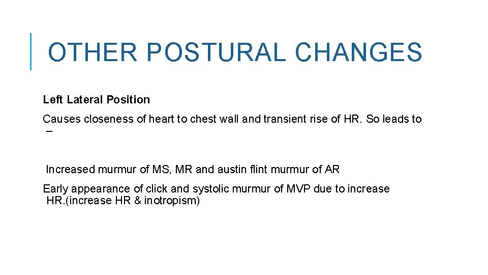 OTHER POSTURAL CHANGES Left Lateral Position Causes closeness of heart to chest wall and