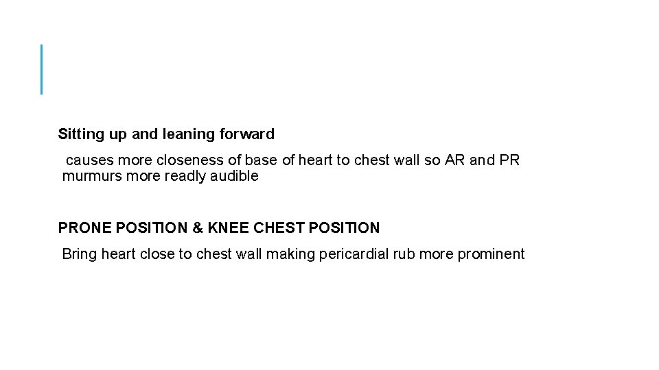 Sitting up and leaning forward causes more closeness of base of heart to chest