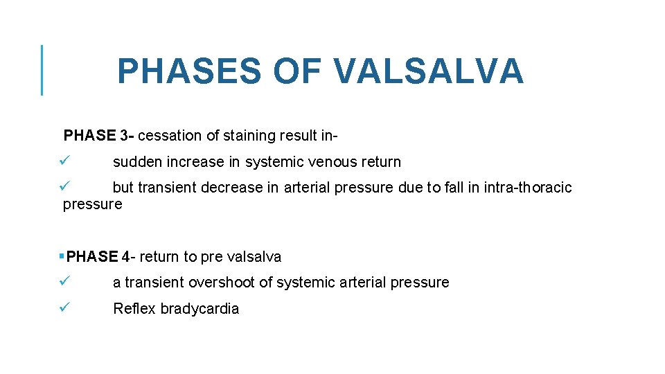 PHASES OF VALSALVA PHASE 3 - cessation of staining result in- ü sudden increase
