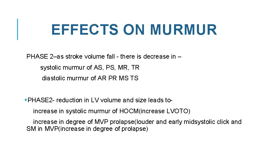 EFFECTS ON MURMUR PHASE 2–as stroke volume fall - there is decrease in –