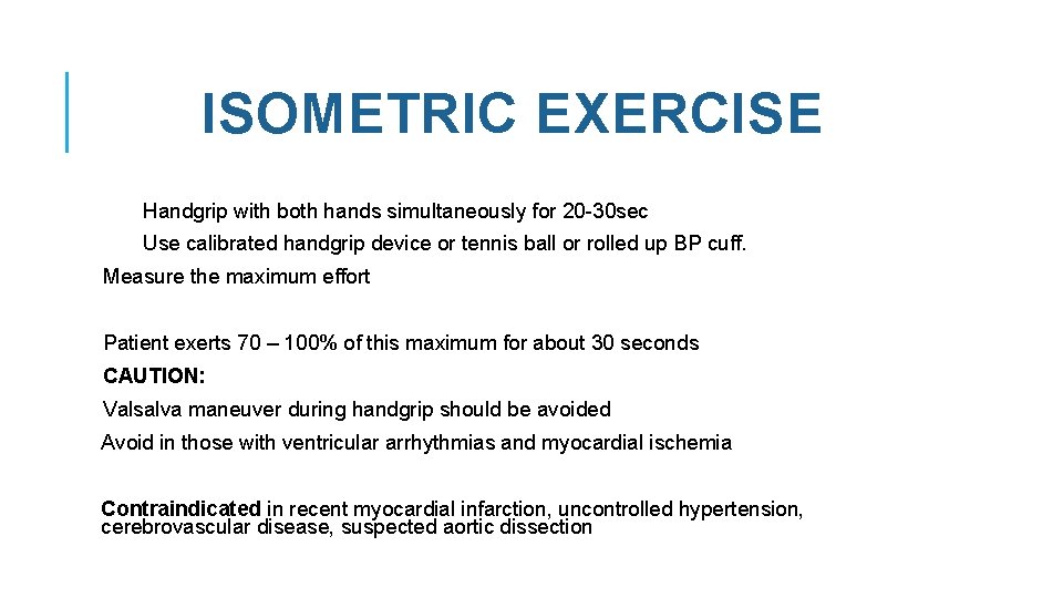 ISOMETRIC EXERCISE Handgrip with both hands simultaneously for 20 -30 sec Use calibrated handgrip