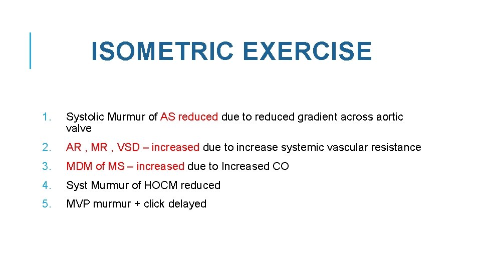 ISOMETRIC EXERCISE 1. Systolic Murmur of AS reduced due to reduced gradient across aortic
