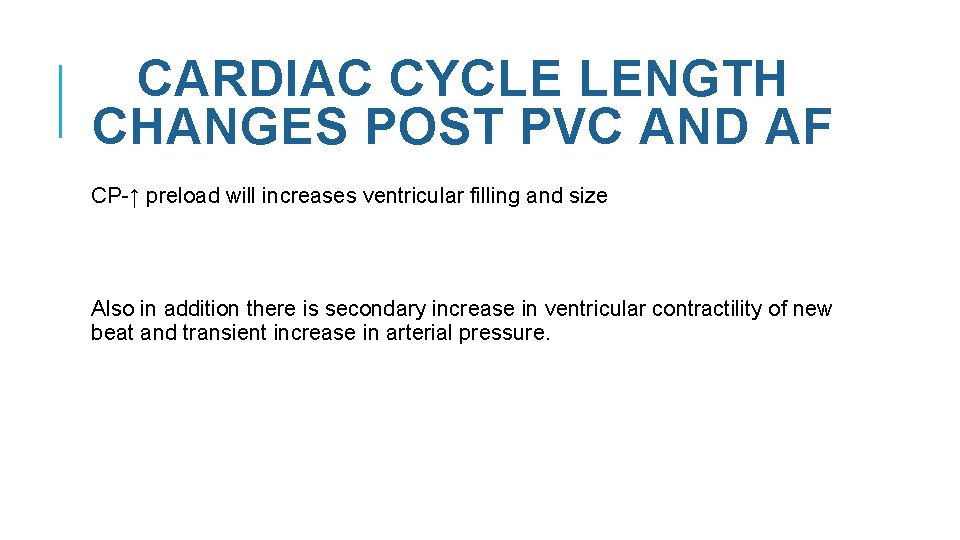 CARDIAC CYCLE LENGTH CHANGES POST PVC AND AF CP-↑ preload will increases ventricular filling