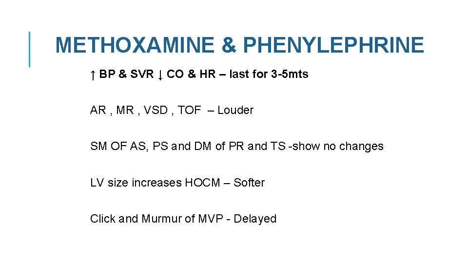 METHOXAMINE & PHENYLEPHRINE ↑ BP & SVR ↓ CO & HR – last for