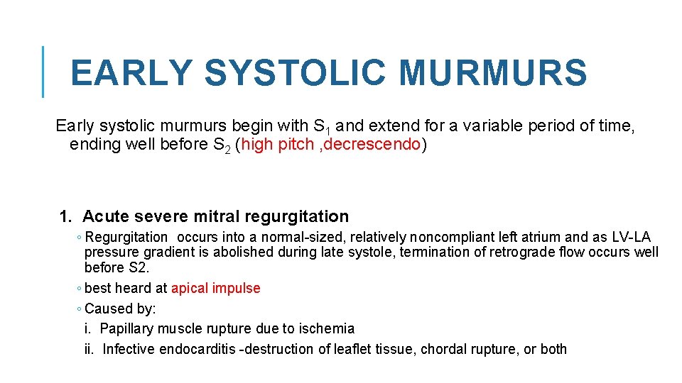 EARLY SYSTOLIC MURMURS Early systolic murmurs begin with S 1 and extend for a