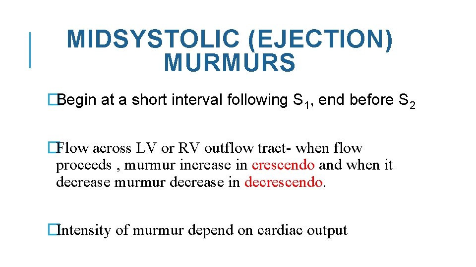 MIDSYSTOLIC (EJECTION) MURMURS �Begin at a short interval following S 1, end before S