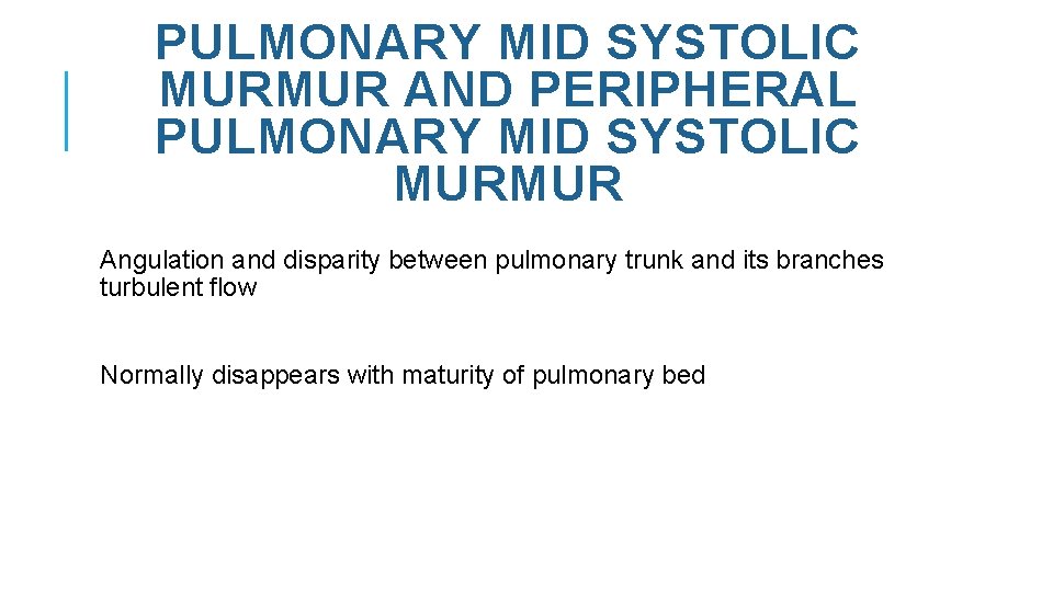 PULMONARY MID SYSTOLIC MURMUR AND PERIPHERAL PULMONARY MID SYSTOLIC MURMUR Angulation and disparity between