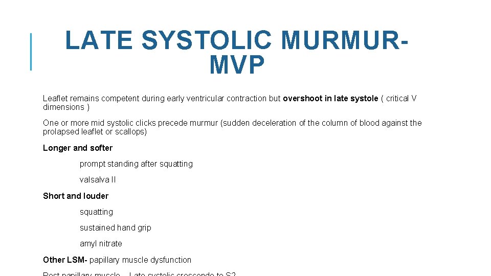 LATE SYSTOLIC MURMURMVP Leaflet remains competent during early ventricular contraction but overshoot in late