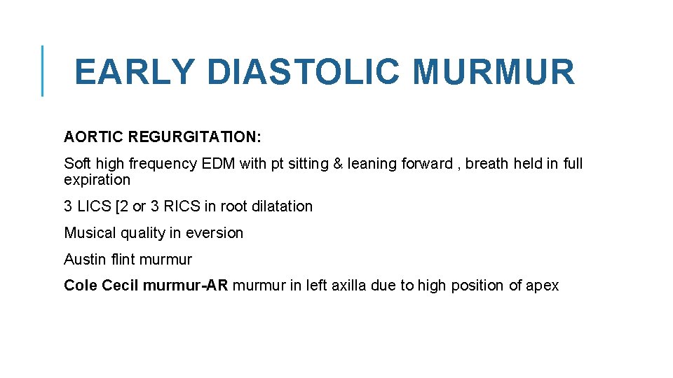 EARLY DIASTOLIC MURMUR AORTIC REGURGITATION: Soft high frequency EDM with pt sitting & leaning