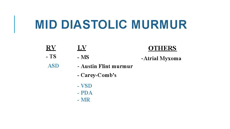 MID DIASTOLIC MURMUR RV LV OTHERS - TS - MS -Atrial Myxoma ASD -