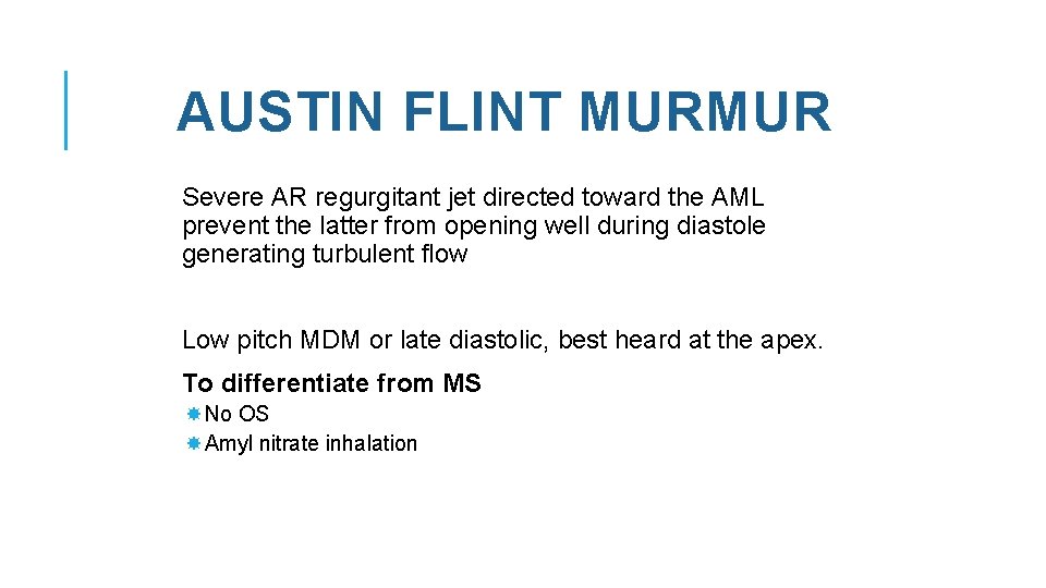 AUSTIN FLINT MURMUR Severe AR regurgitant jet directed toward the AML prevent the latter