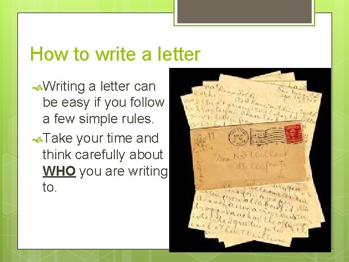 How to write a letter Writing a letter can be easy if you follow