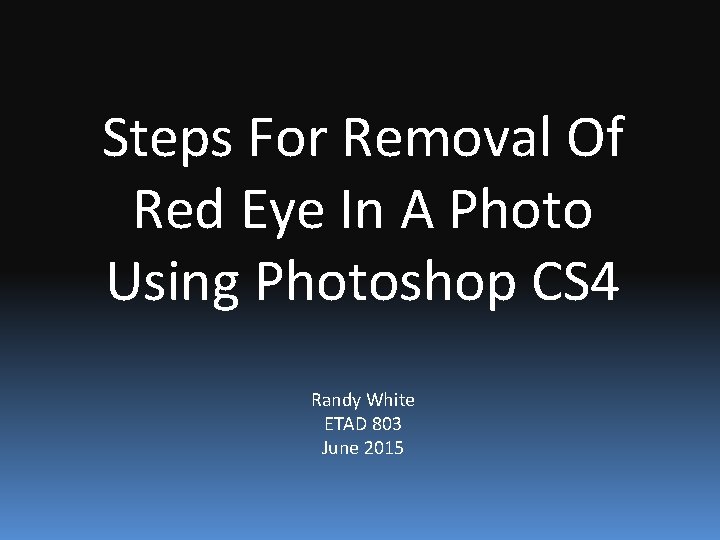 Steps For Removal Of Red Eye In A Photo Using Photoshop CS 4 Randy