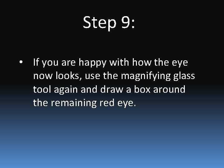 Step 9: • If you are happy with how the eye now looks, use