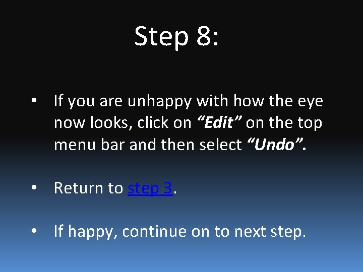 Step 8: • If you are unhappy with how the eye now looks, click
