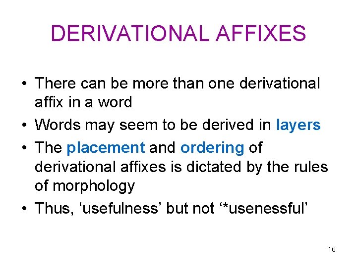 DERIVATIONAL AFFIXES • There can be more than one derivational affix in a word