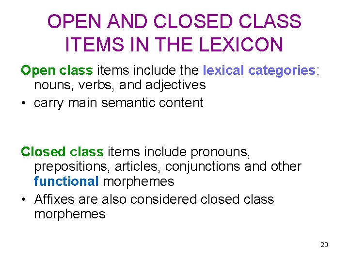 OPEN AND CLOSED CLASS ITEMS IN THE LEXICON Open class items include the lexical