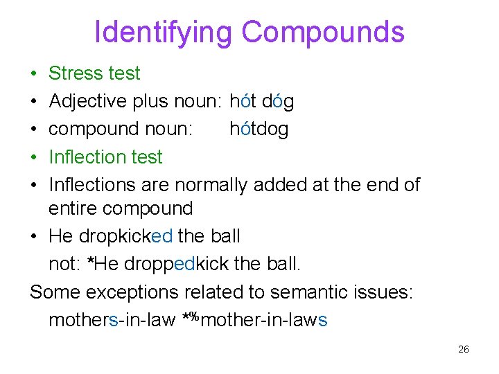 Identifying Compounds • • • Stress test Adjective plus noun: hót dóg compound noun: