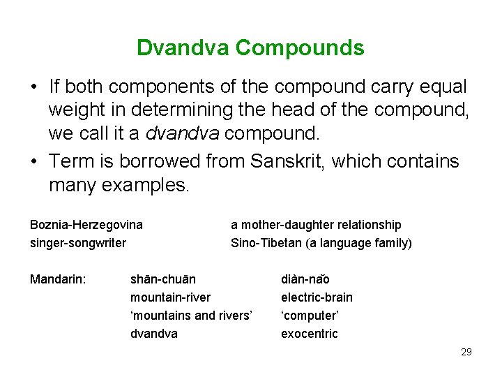 Dvandva Compounds • If both components of the compound carry equal weight in determining
