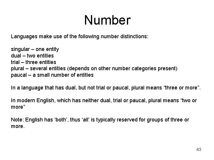 Number Languages make use of the following number distinctions: singular – one entity dual