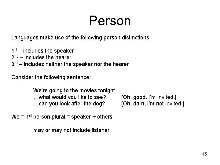 Person Languages make use of the following person distinctions: 1 st – includes the