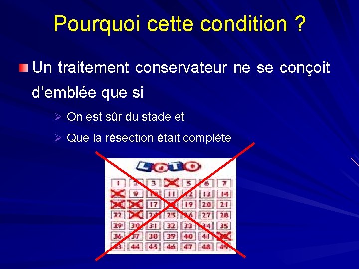 Pourquoi cette condition ? Un traitement conservateur ne se conçoit d’emblée que si Ø