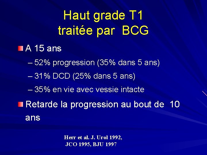 Haut grade T 1 traitée par BCG A 15 ans – 52% progression (35%