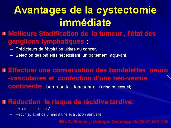 Avantages de la cystectomie immédiate Meilleure Stadification de la tumeur , l'état des ganglions