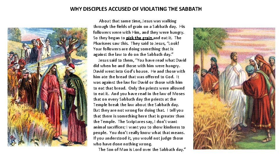 WHY DISCIPLES ACCUSED OF VIOLATING THE SABBATH About that same time, Jesus walking through