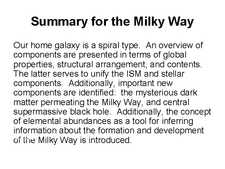 Summary for the Milky Way Our home galaxy is a spiral type. An overview