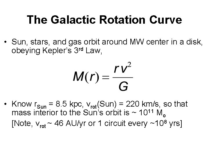 The Galactic Rotation Curve • Sun, stars, and gas orbit around MW center in
