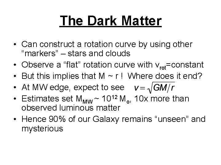 The Dark Matter • Can construct a rotation curve by using other “markers” –