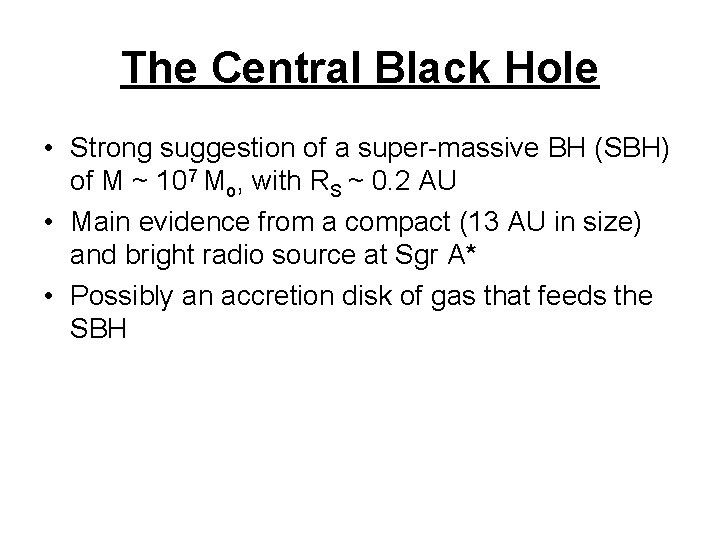 The Central Black Hole • Strong suggestion of a super-massive BH (SBH) of M