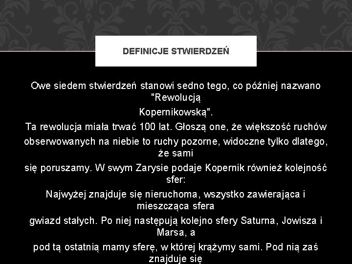 DEFINICJE STWIERDZEŃ Owe siedem stwierdzeń stanowi sedno tego, co później nazwano "Rewolucją Kopernikowską". Ta