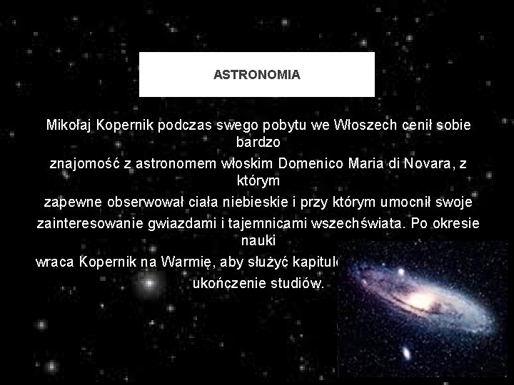 ASTRONOMIA Mikołaj Kopernik podczas swego pobytu we Włoszech cenił sobie bardzo znajomość z astronomem