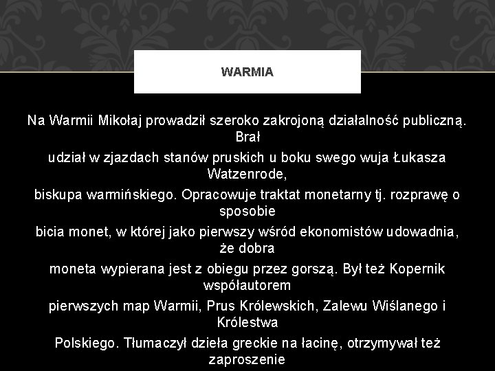 WARMIA Na Warmii Mikołaj prowadził szeroko zakrojoną działalność publiczną. Brał udział w zjazdach stanów