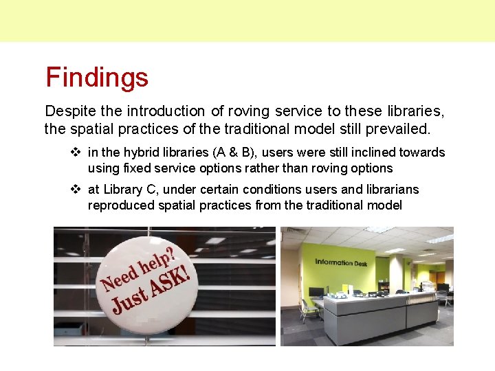 Findings Despite the introduction of roving service to these libraries, the spatial practices of