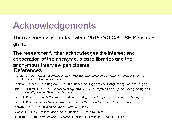 Acknowledgements This research was funded with a 2015 OCLC/ALISE Research grant. The researcher further