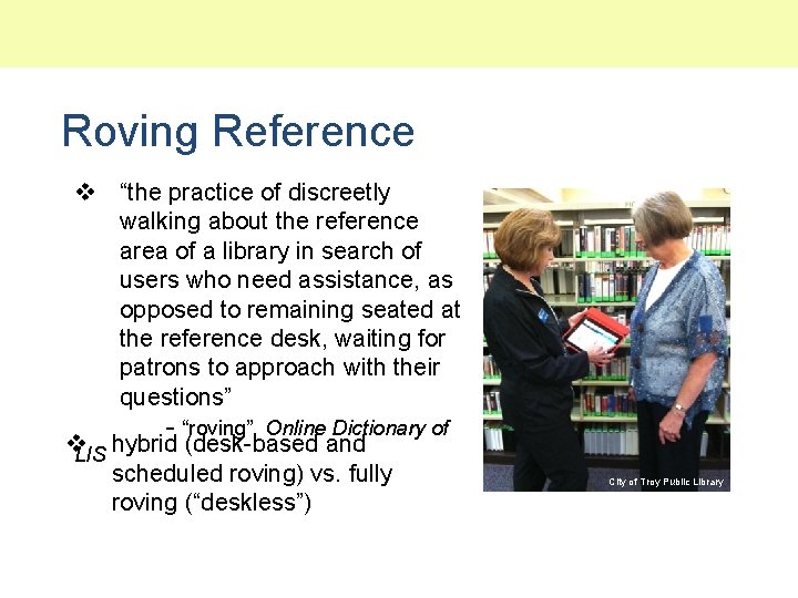Roving Reference v “the practice of discreetly walking about the reference area of a