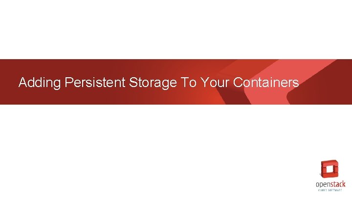 Adding Persistent Storage To Your Containers 