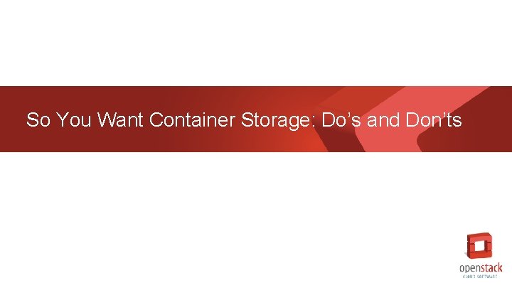 So You Want Container Storage: Do’s and Don’ts 