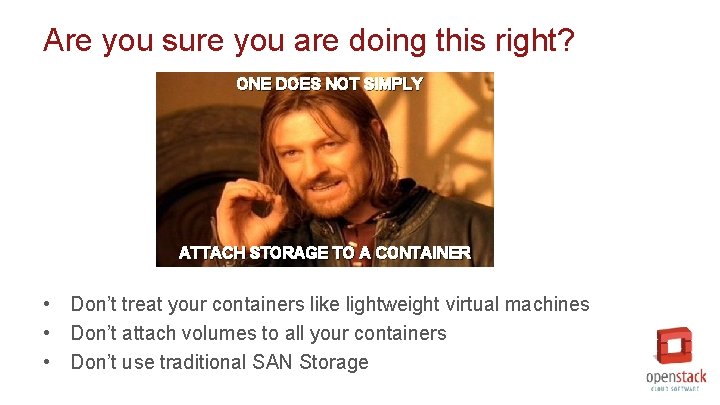 Are you sure you are doing this right? ONE DOES NOT SIMPLY ATTACH STORAGE