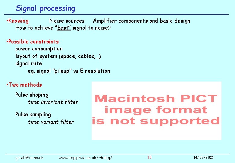 Signal processing • Knowing Noise sources Amplifier components and basic design How to achieve