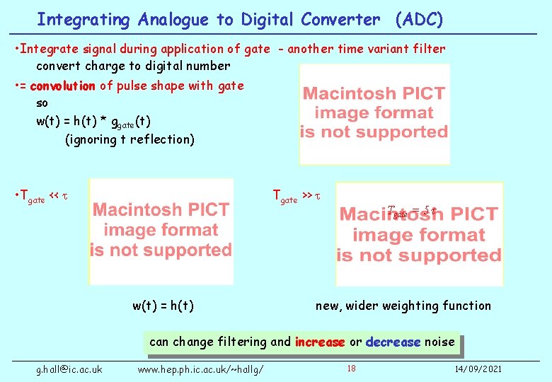 Integrating Analogue to Digital Converter (ADC) • Integrate signal during application of gate -