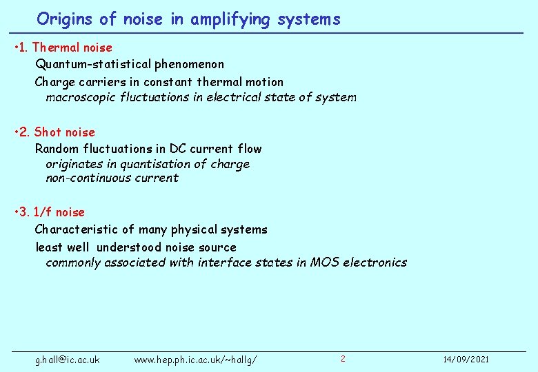 Origins of noise in amplifying systems • 1. Thermal noise Quantum-statistical phenomenon Charge carriers