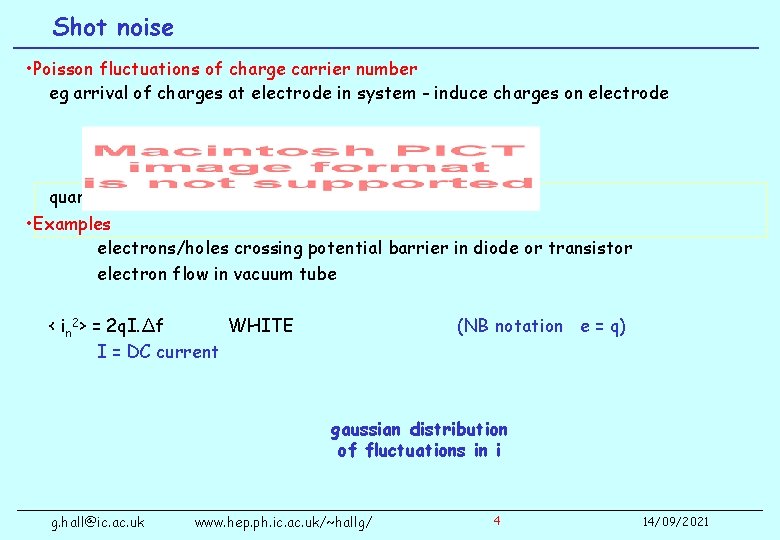 Shot noise • Poisson fluctuations of charge carrier number eg arrival of charges at